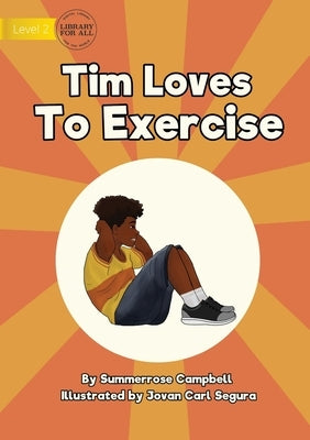 Tim Loves to Exercise by Campbell, Summerrose