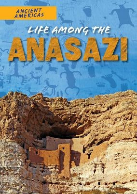 Life Among the Anasazi by Stuckey, Rachel