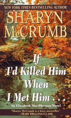 If I'd Killed Him When I Met Him by McCrumb, Sharyn