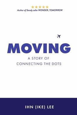 Moving: A Story of Connecting the Dots by Lee