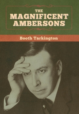 The Magnificent Ambersons by Tarkington, Booth