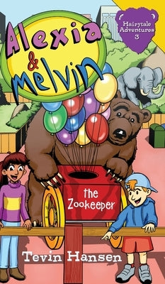 Alexia & Melvin: The Zookeeper by Hansen, Tevin