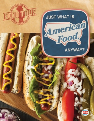 Just What Is American Food, Anyway? by Breach, Jen