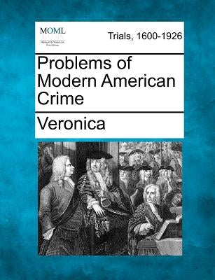 Problems of Modern American Crime by Veronica