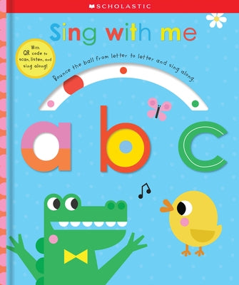 Sing with Me Abc: Scholastic Early Learners (Touch and Explore) by Scholastic