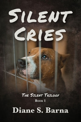 Silent Cries: The Silent Trilogy Book 1 by Barna, Diane S.