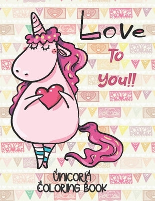 Love To You!! - Unicorn Coloring Book: Gorgeous Gift for Unicorn Loving Girls by Coloring, Annie Mac