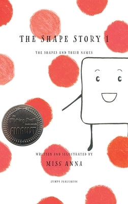 The Shape Story 1: The Shapes and Their Names by , Anna