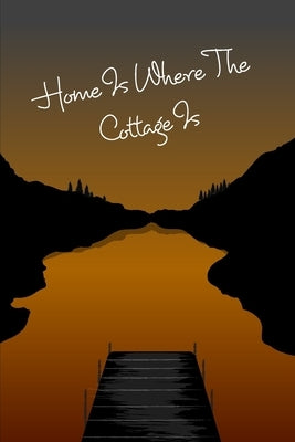 Cottage Notebook - Home Is Where The Cottage Is by Mantablast