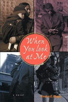 When You Look at Me by Biggs, Undra E.