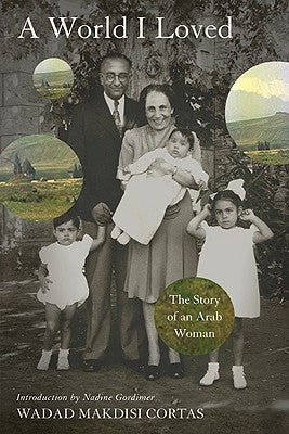 World I Loved: The Story of an Arab Woman by Cortas, Wadad Makdisi