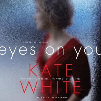 Eyes on You Lib/E: A Novel of Suspense by White, Kate
