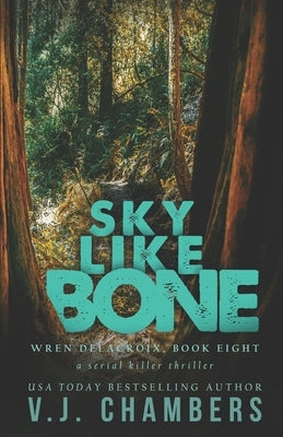 Sky Like Bone: a serial killer thriller by Chambers, V. J.