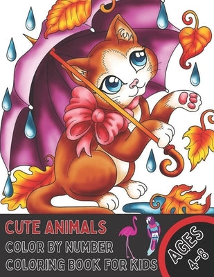 Cute Animals Color By Number Coloring Book for Kids Ages 4-8: A Fun Coloring Book with Cute Animals for Kids Ages 4-8 by Activity, Designs