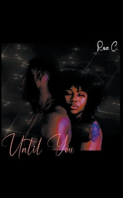 Until You.. by C, Roz