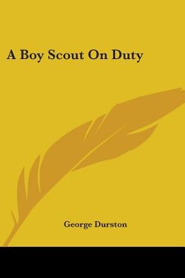 A Boy Scout On Duty by Durston, George