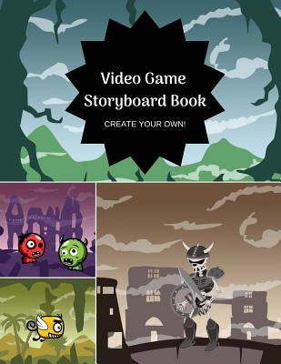 Video Game Storyboard Book for Kids: Create Your Own Game, Comic Book, Drawing Pad by Journals4fun