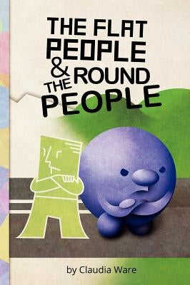 The Flat People and the Round People by Ware, Claudia