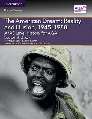 A/As Level History for Aqa the American Dream: Reality and Illusion, 1945-1980 Student Book by McConnell, Tony