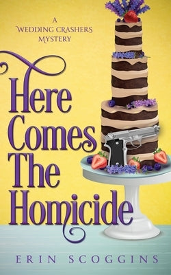 Here Comes the Homicide by Scoggins, Erin