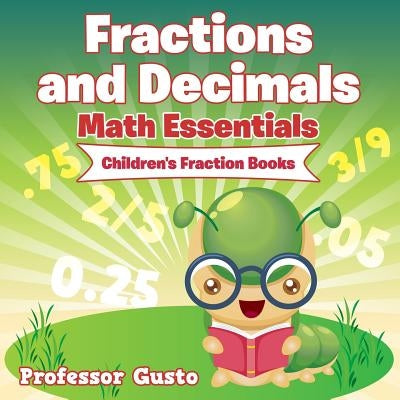 Fractions and Decimals Math Essentials: Children's Fraction Books by Gusto