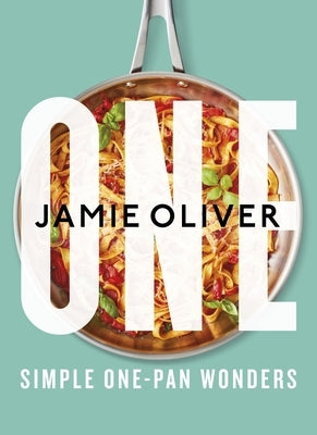 One: Simple One-Pan Wonders [American Measurements] by Oliver, Jamie