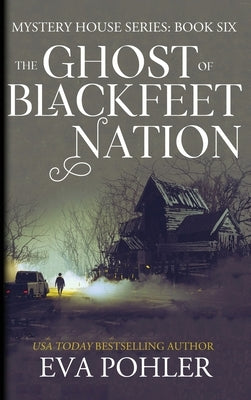 The Ghost of Blackfeet Nation by Pohler, Eva