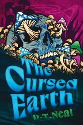 The Cursed Earth by Neal, D. T.