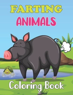 Farting Animals Coloring Book: A Coloring Book for Everyone - 40 cute animals that fart coloring book for adults and Teens. Vol-1 by Gerth, Shari