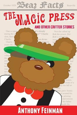 The Magic Press: And Other Critter Stories by Feinman, Myke