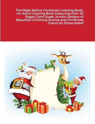 The Night Before Christmas Coloring Book: An Adult Coloring Book Featuring Over 30 Pages Giant Super Jumbo Designs of Beautiful Christmas Scenes and C by Harrison, Beatrice