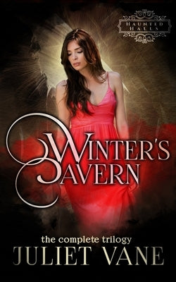 Winter's Cavern: The Complete Trilogy by Vane, Juliet