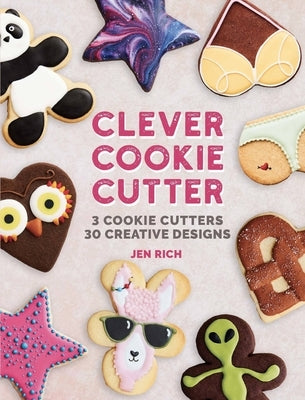 Clever Cookie Cutter: 3 Cookie Cutters, 30 Creative Designs by Pyramid