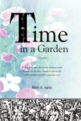 Time in a Garden by Agria, Mary a.