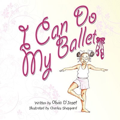 I Can Do My Ballet by D'Josef, Olivia