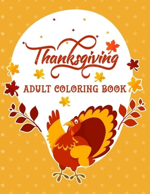 Thanksgiving Adult coloring book: Stress Relieving 30 Holiday Designs Coloring Pages by Yellow, Press