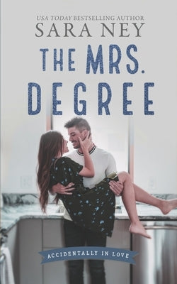 The Mrs Degree: A Secret Baby Second Chance Romance by Ney, Sara