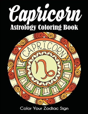 Capricorn Astrology Coloring Book: Color Your Zodiac Sign by Dylanna Press