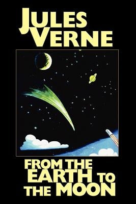 From the Earth to the Moon by Verne, Jules