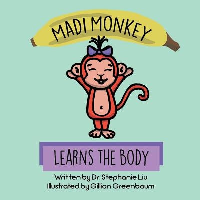 Madi Monkey Learns the Body by Liu, Stephanie S.