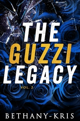 The Guzzi Legacy: Vol 2 by Bethany-Kris