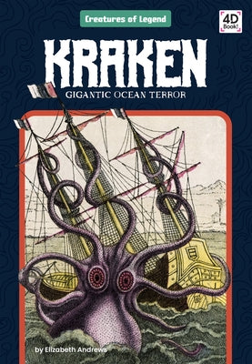 Kraken: Gigantic Ocean Terror: Gigantic Ocean Terror by Andrews, Elizabeth