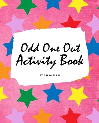 Find the Odd One Out Activity Book for Kids (8x10 Puzzle Book / Activity Book) by Blake, Sheba