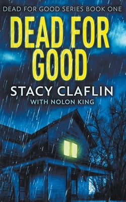 Dead For Good Book 1 by Claflin, Stacy