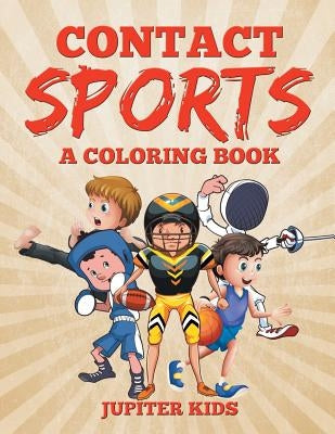 Contact Sports (A Coloring Book) by Jupiter Kids