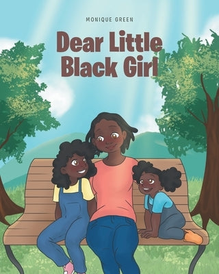 Dear Little Black Girl by Green, Monique