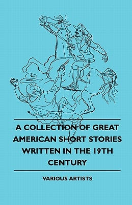 A Collection of Great American Short Stories Written in the 19th Century by Various