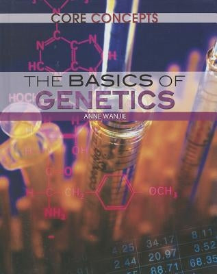 The Basics of Genetics by Wanjie, Anne
