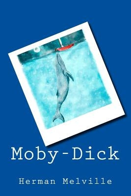 Moby-Dick by Melville, Herman