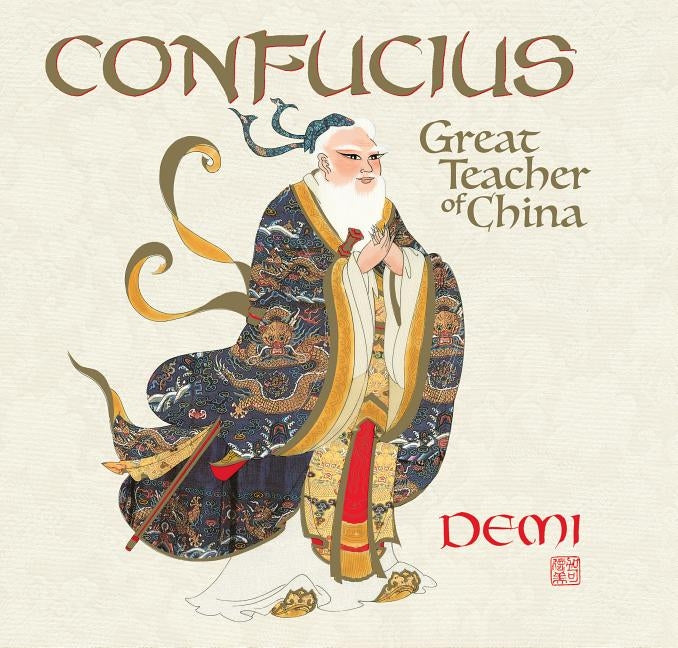 Confucius: Great Teacher of China by Demi